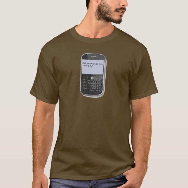 berätta din mamma att stoppa texting mig t-shirt (Framsida)