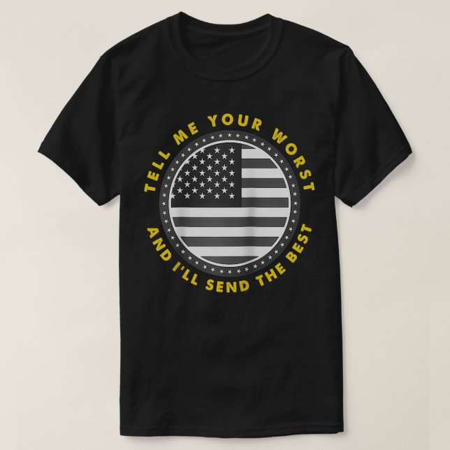 Berätta din värst att jag skickar bästa USA flagga T Shirt (Design framsida)