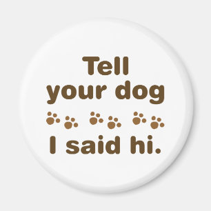 Berätta för din Hund att jag sa hej Magnet