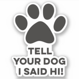 Berätta för din Hund att jag sa hej Sticker Klistermärken