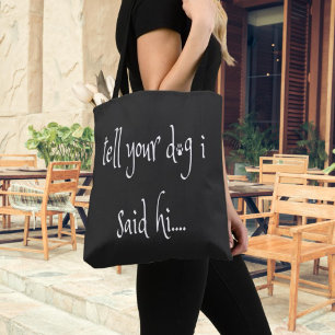 Berätta för din Hund att jag sa Hi Tote Bag Tygkasse