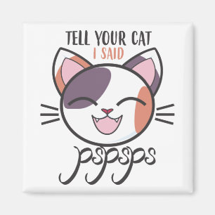 Berätta för din katt att jag sa pspsps magnet