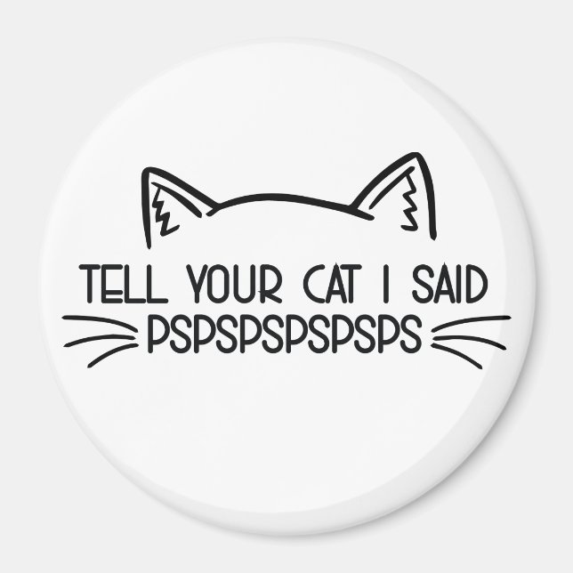 Berätta för din katt jag sa magnet (Framsidan)