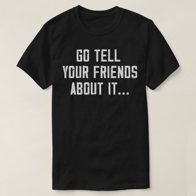 Berätta för dina vänner om den bakåtvända utskrift t shirt (Design framsida)