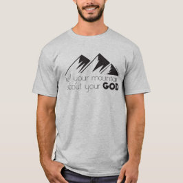 Berätta för ditt berg om din Gud T Shirt