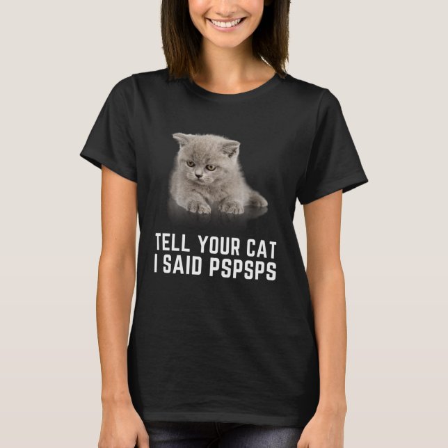 Berätta för ditt Cat I-kort PSPS-grafikkatt T Shirt (Framsida)
