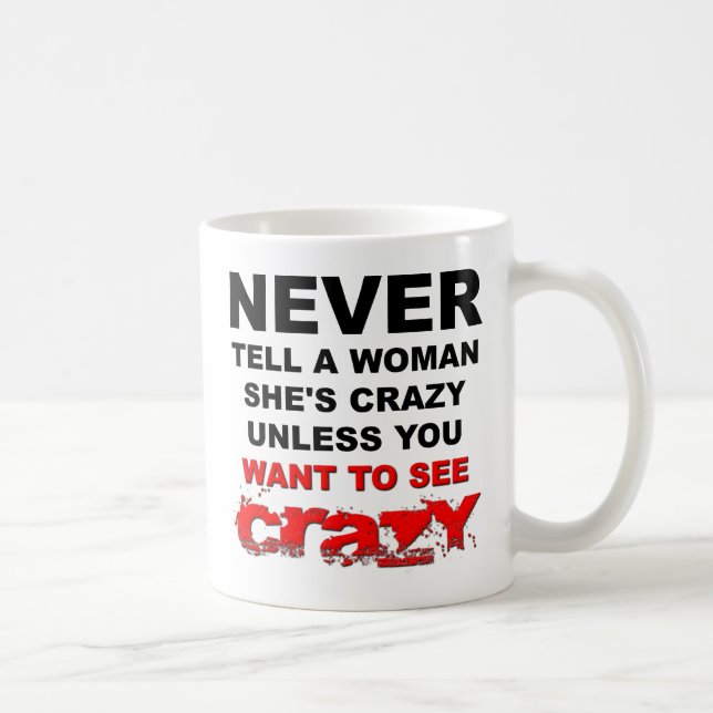Berätta för en kvinna att hon är Crazy Funny Mug Kaffemugg (Höger)
