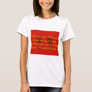Berätta för mig och jag kommer att glömma - kinesi t shirt