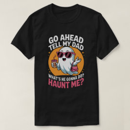 Berätta för min Pappa Ghost Funny Haunt Me Hallowe T Shirt