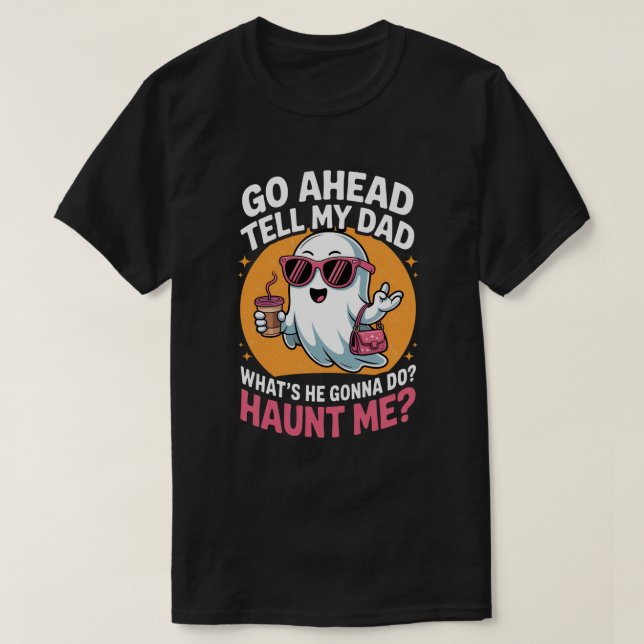 Berätta för min Pappa Ghost Funny Haunt Me Hallowe T Shirt (Design framsida)