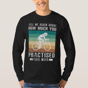 Berätta Igen Om Hur Mycket Du Tränade Cykling T Shirt