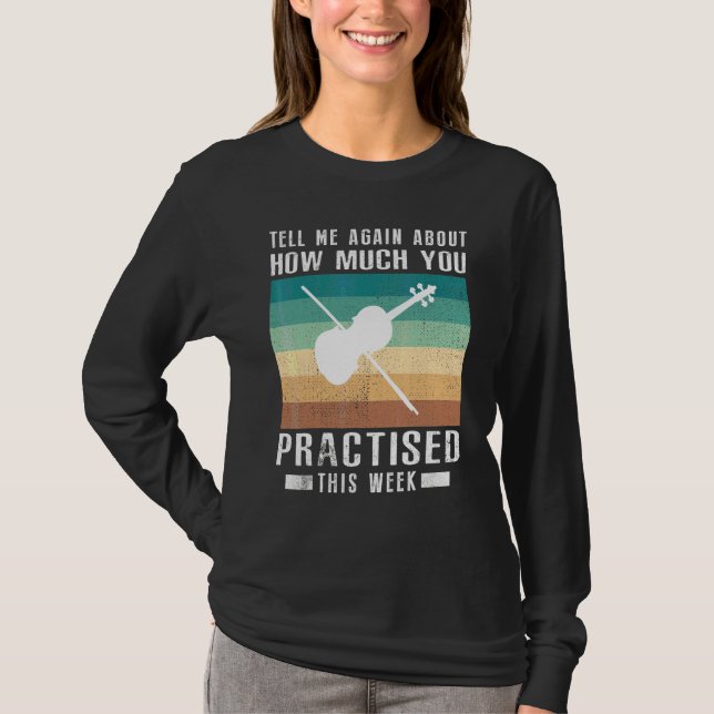 Berätta Igen Om Hur Mycket Du Tränade Fiol  T Shirt (Framsida)
