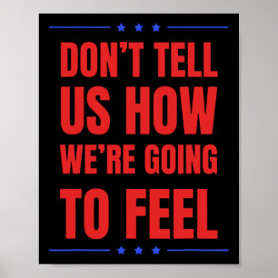 Berätta inte hur vi kommer att må, roliga Trump Poster