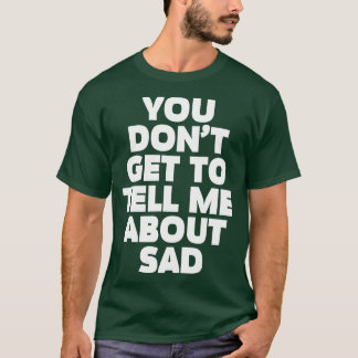 Berätta inte om Ledsen TShirt 1 T Shirt