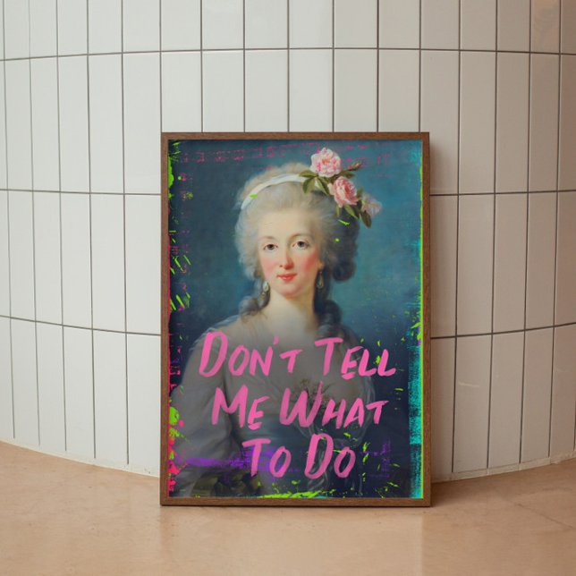 Berätta inte vad jag gör med Marie Antoinette Wall Poster (Skapare uppladdad)