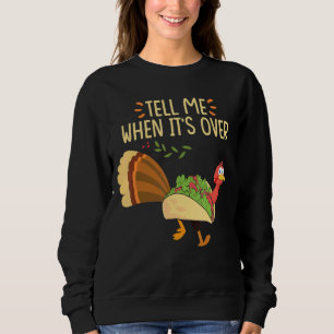 Berätta när det är över Tacos-Thanksgivingen Turki T Shirt