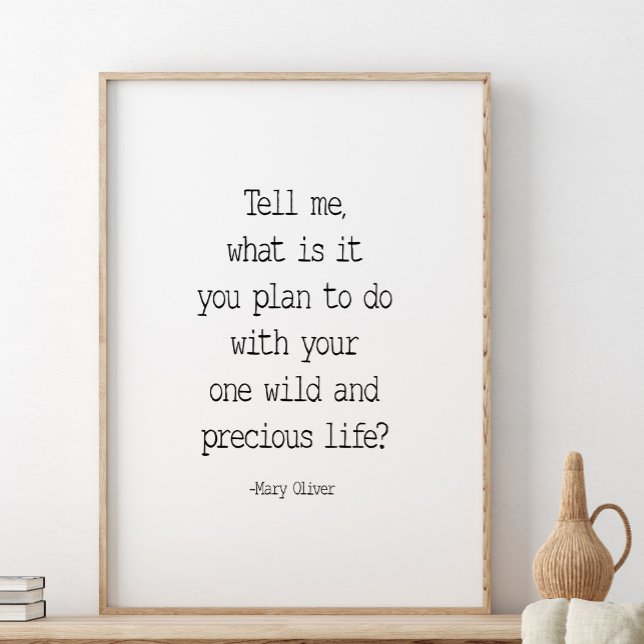 Berätta vad du planerar, Mary Oliver Quote Poster (Skapare uppladdad)