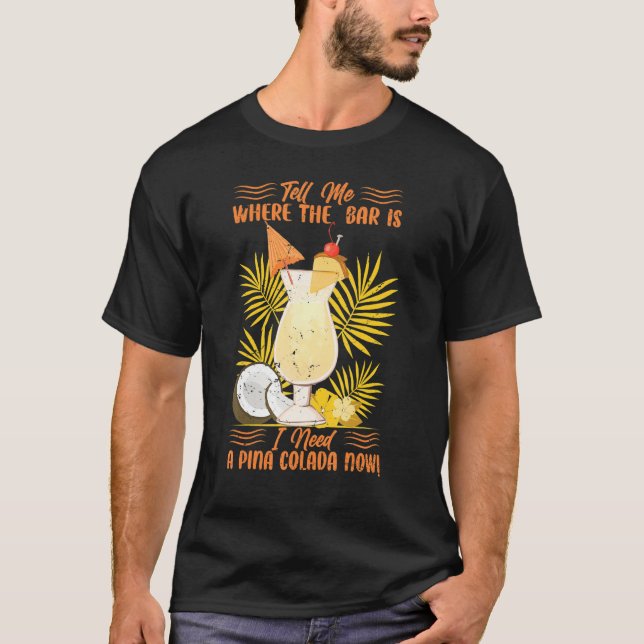 Berätta var Pub är jag behöver en Pina Colada nu. T Shirt (Framsida)
