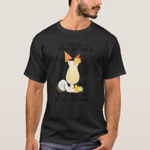 Berätta var Pub är jag behöver en Pina Colada nu. T Shirt