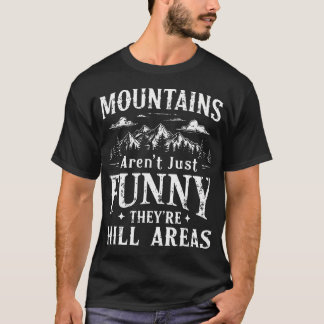 Berg är inte bara roliga, de är också kuperade omr t shirt