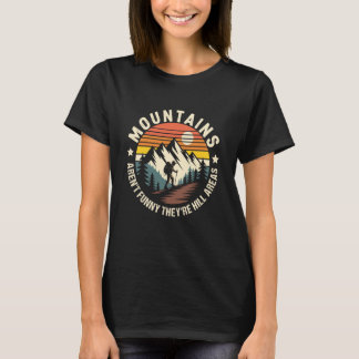Berg är inte roliga De är campingområden för kulla T Shirt