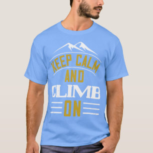 Bergarnas Behålla Lugn och klättring på T Shirt