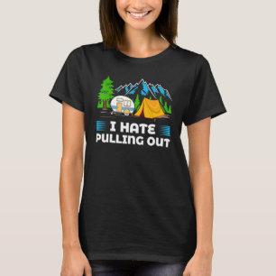 Berger Rv I Hate Pulling Out Camping T Shirt