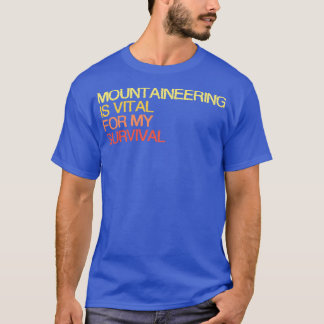 Bergsbebyggelse är livsviktig för min överlevnad t shirt