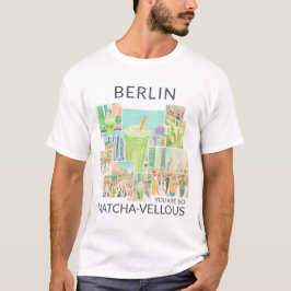 Berlin (deine Stadt), You Are So Matcha-vellous T Shirt
