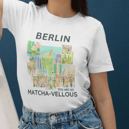 Berlin (deine Stadt), You Are So Matcha-vellous T Shirt