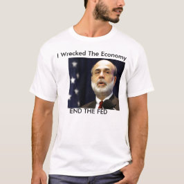 Bernanke: "Jag har förstört ekonomin" T Shirt