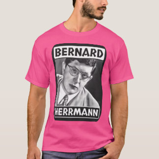 Bernard Herrmann Film Composer Extraordinare T Shirt
