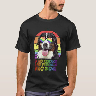 Bernese Mountain Dog Pro Choice Pro Feminism Pro D T Shirt