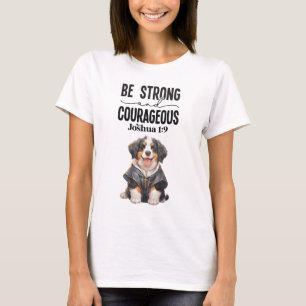 Bernese Mountain Hund Be Strong och modig T Shirt