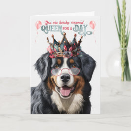 Bernese Mountain Hund Queen for Day Funny Birthday Kort