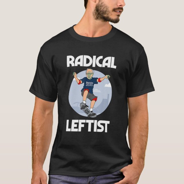 Bernie Sanders 2020 President Radical Leftist Funn T Shirt (Framsida)