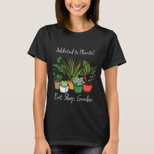Beroende för växter Ät, sömn och trädgård T Shirt