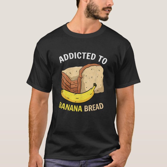 Beroende till Banana Bread Carb Älskare Baking Veg T Shirt (Framsida)