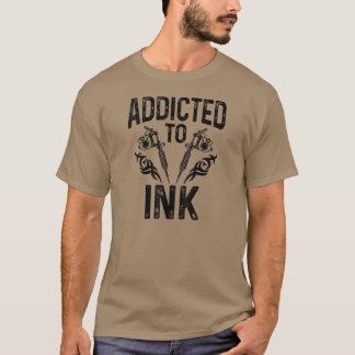 Beroende till Bläck Tattoo Artist Tattoed Inked In T Shirt
