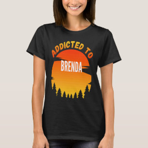 Beroende till Brenda för Brenda T Shirt