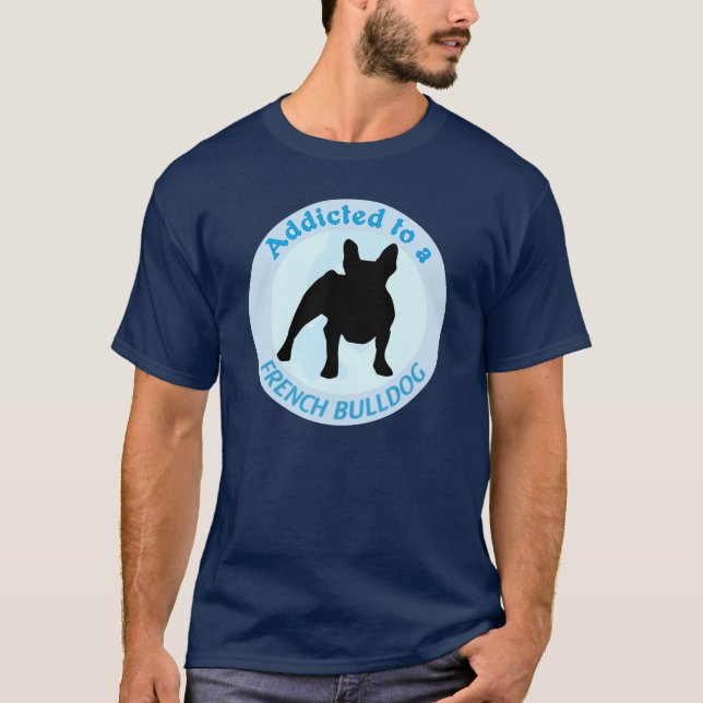 Beroende till en Fransk Bulldog Tee Shirt (Framsida)