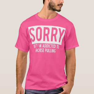 beroende till häst Pulling T Shirt
