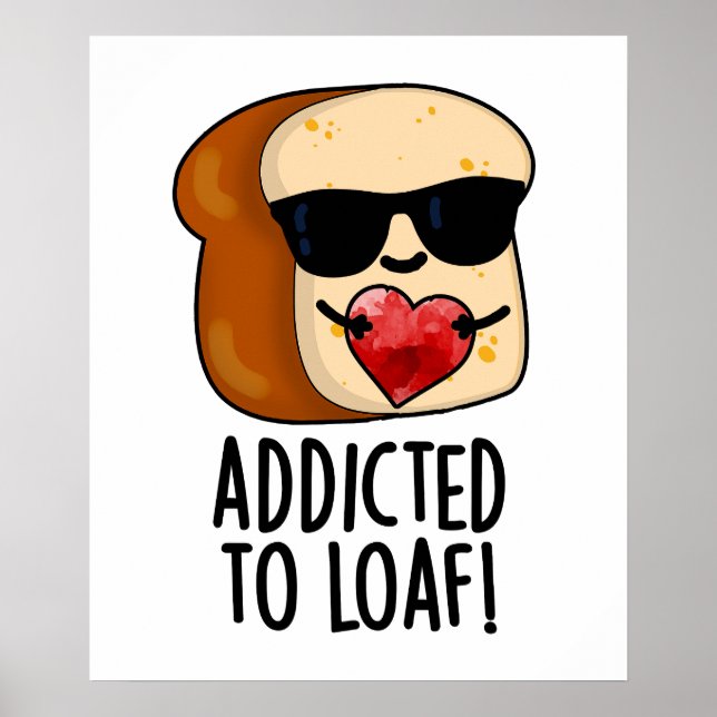 Beroende till Loaf Funny Bread Pun Poster (Framsidan)