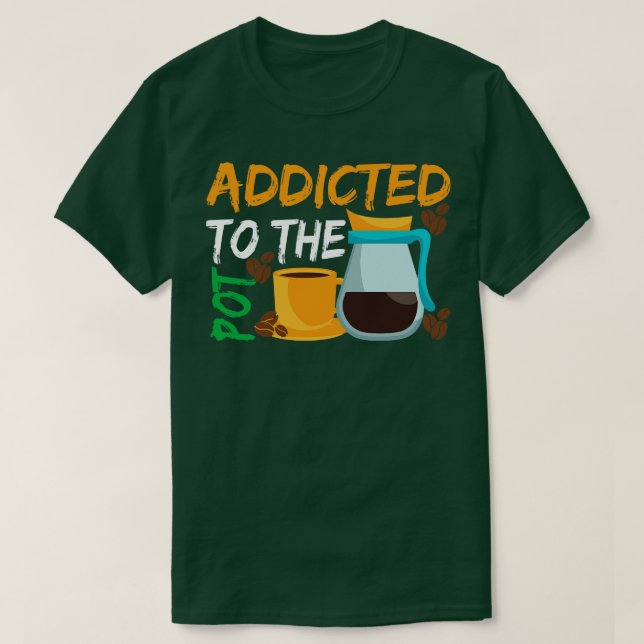Beroende till Pod kaffe T Shirt (Design framsida)