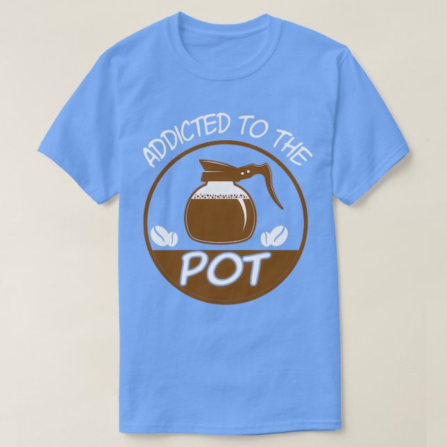 Beroende till Pot Barista T Shirt (Design framsida)