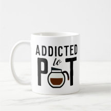 Beroende till Pot Funny Coffee Älskare