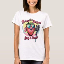 Berry Best Singer - Sweet Strawberry T Shirt