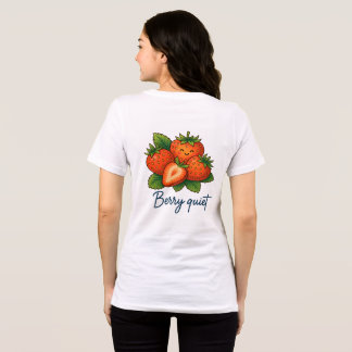 Berry Quiet Cute Strawberry Pun | Funny Fruit T Shirt