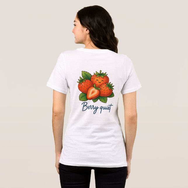 Berry Quiet Cute Strawberry Pun | Funny Fruit  T Shirt (Baksida Full)