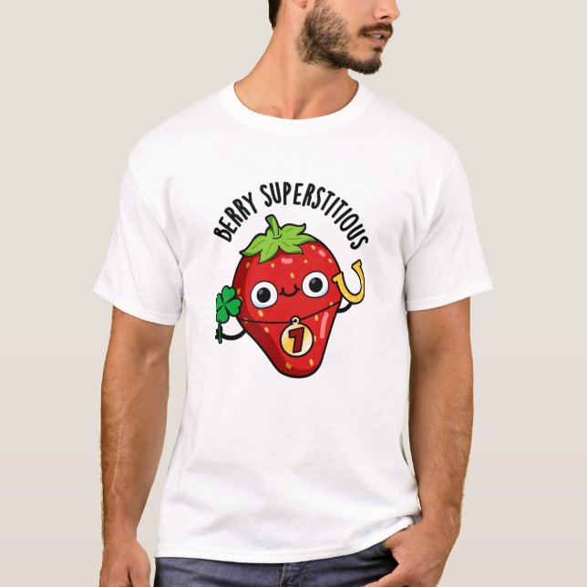 Berry Superstious Funny Strawberry Pun T Shirt (Framsida)